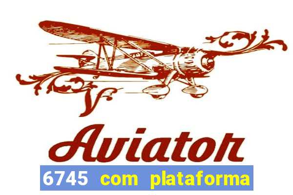 6745 com plataforma de jogos